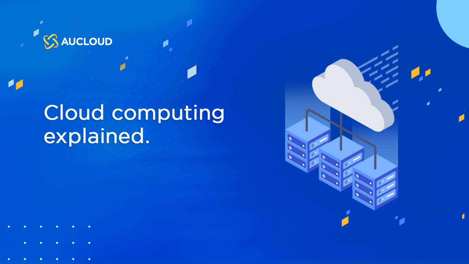 Cloud Computing Explained – The Importance & Benefits
